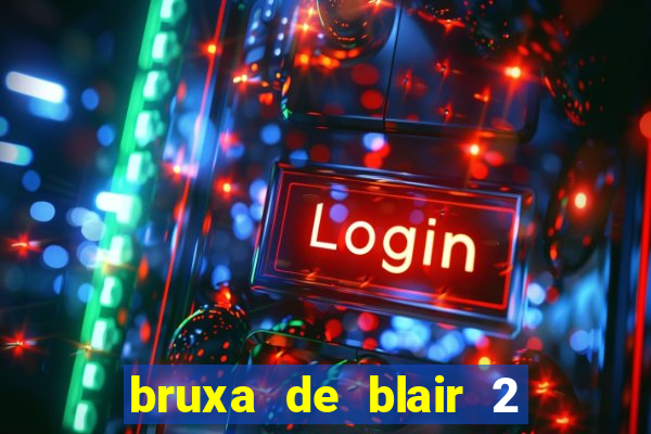 bruxa de blair 2 filme completo dublado